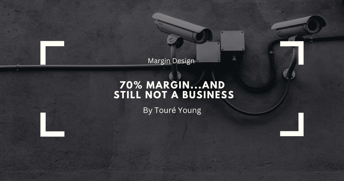 70% Margins and Still Not a Business